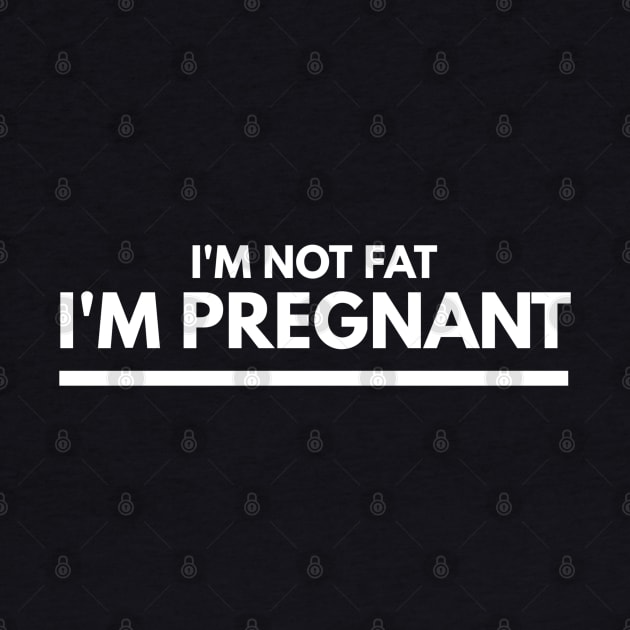 I'm Not Fat I'm Pregnant - Pregnancy Announcement by Textee Store